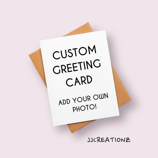 Custom Greeting Card 5 x 7